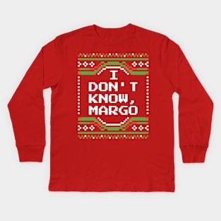 I Don't Know Margo Kids Long Sleeve T-Shirt